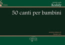 KODALY - 50 CANTI PER BAMBINI