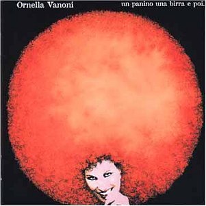 Ornella Vanoni - Un Panino Una Birra E Poi...