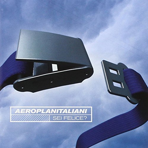 Aeroplanitaliani - Sei Felice?