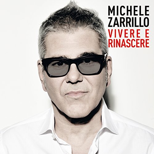 Michele Zarrillo  - Vivere E Rinascere