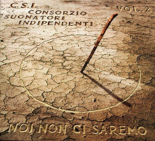 C.S.I. Consorzio Suonatori Indipendenti - Noi Non Ci Saremo Vol. 2