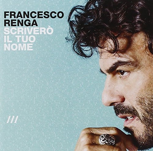Francesco Renga - Scrivero' Il Tuo Nome