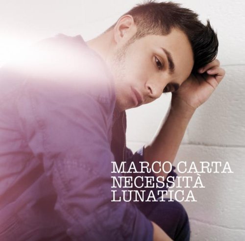 Marco Carta - Necessita' Lunatica