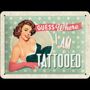 TARGA METALLO GUESS WHERE I  AM TOTTOOED 15X20 CM