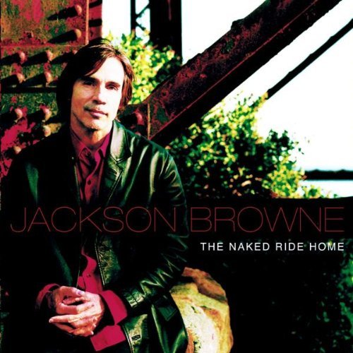 Jackson Browne - The Naked Ride Home