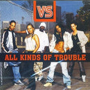 VS- All Kinds Of Trouble - CD