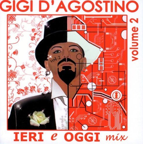 Gigi D'Agostino - Ieri E Oggi Mix Vol.2