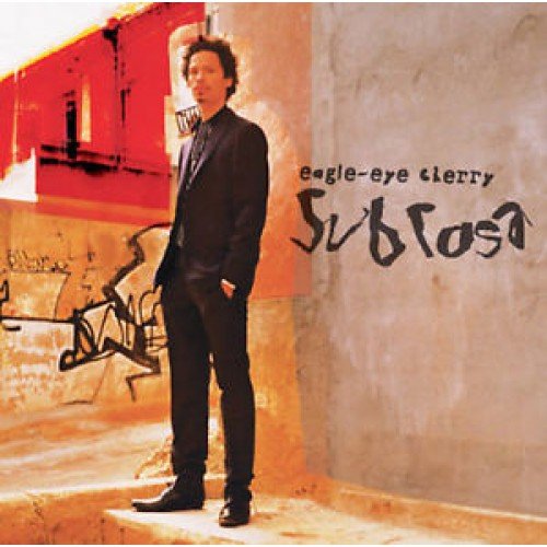 Eagle-eye Cherry - Sub Rosa