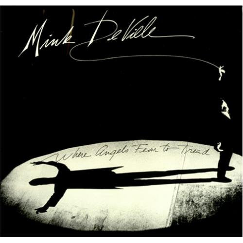 Mink Deville - Where Angels Fear To Tread