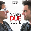 ORCHESTRA BAGUTTI - VIVERE DUE VOLTE