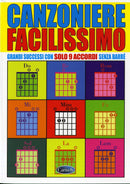 CANZONIERE FACILISSIMO - GRANDI SUCCESSI CON SOLO 9 ACCORDI SENZA BARRE'