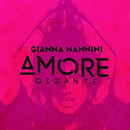 GIANNA NANNINI  - AMORE GIGANTE