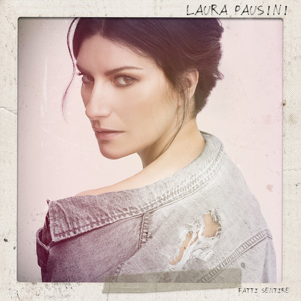 LAURA PAUSINI  - FATTI SENTIRE