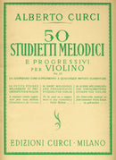 CURCI - 50 STUDIETTI MELODICI E PROGRESSIVI PER VIOLINO OP.22