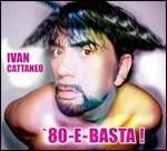 Ivan Cattaneo - 80 E Basta!