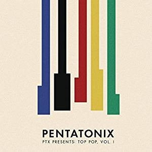 PENTATONIX - PTX PRESENTS: TOP POP, VOL. I