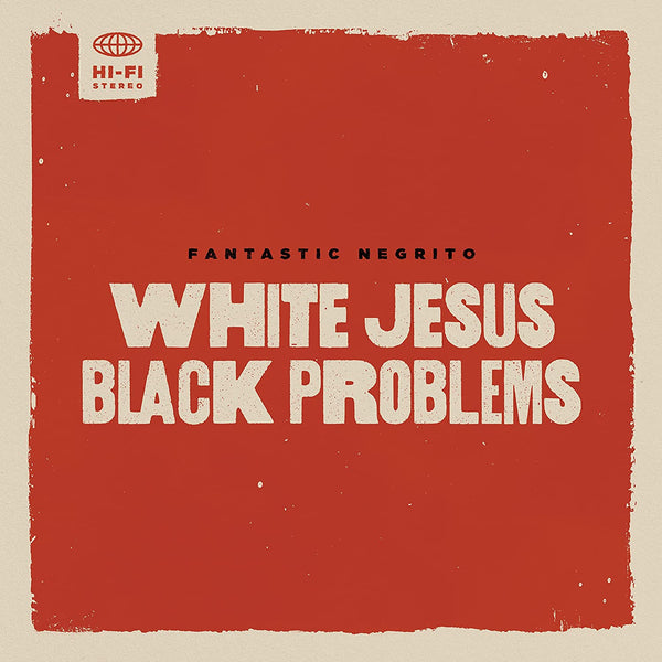 FANTASTIC NEGRITO - WHITE JESUS BLACK PROBLEMS - CD